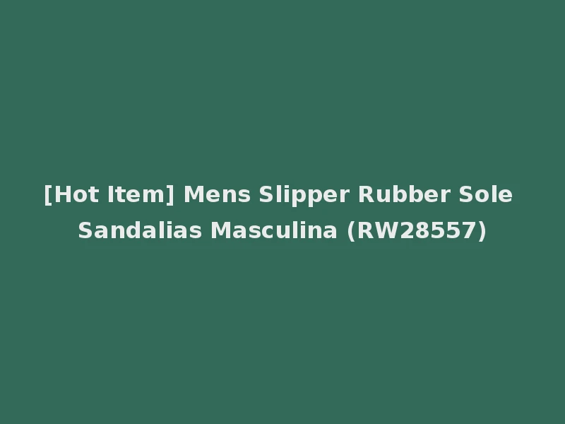[Hot Item] Mens Slipper Rubber Sole Sandalias Masculina (RW28557)
