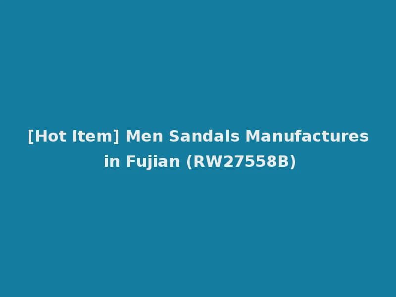 [Hot Item] Men Sandals Manufactures in Fujian (RW27558B)