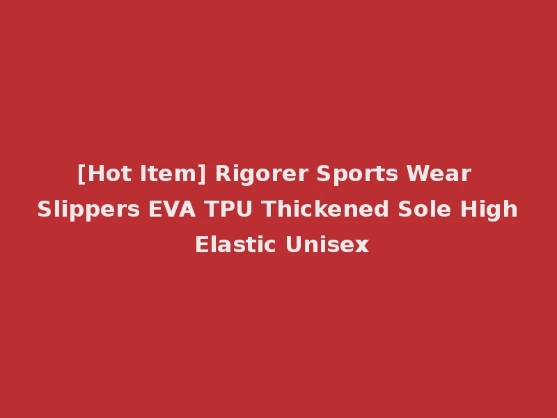 [Hot Item] Rigorer Sports Wear Slippers EVA TPU Thickened Sole High Elastic Unisex