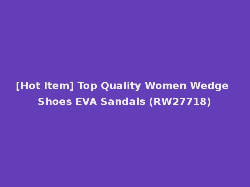 [Hot Item] Top Quality Women Wedge Shoes EVA Sandals (RW27718)