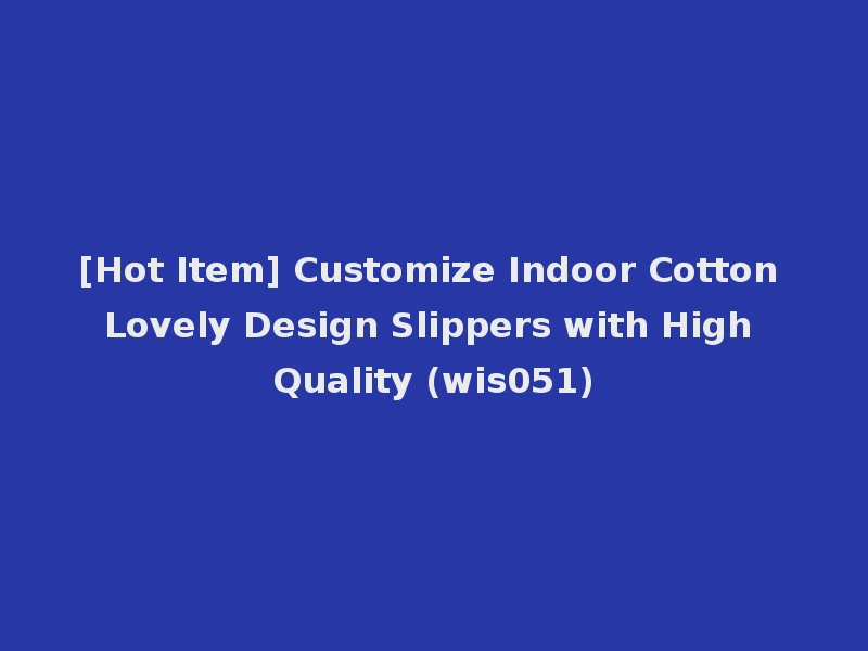 [Hot Item] Customize Indoor Cotton Lovely Design Slippers with High Quality (wis051)