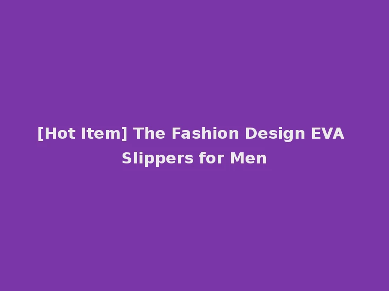 [Hot Item] The Fashion Design EVA Slippers for Men
