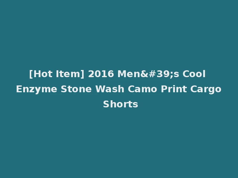 [Hot Item] 2016 Men's Cool Enzyme Stone Wash Camo Print Cargo Shorts