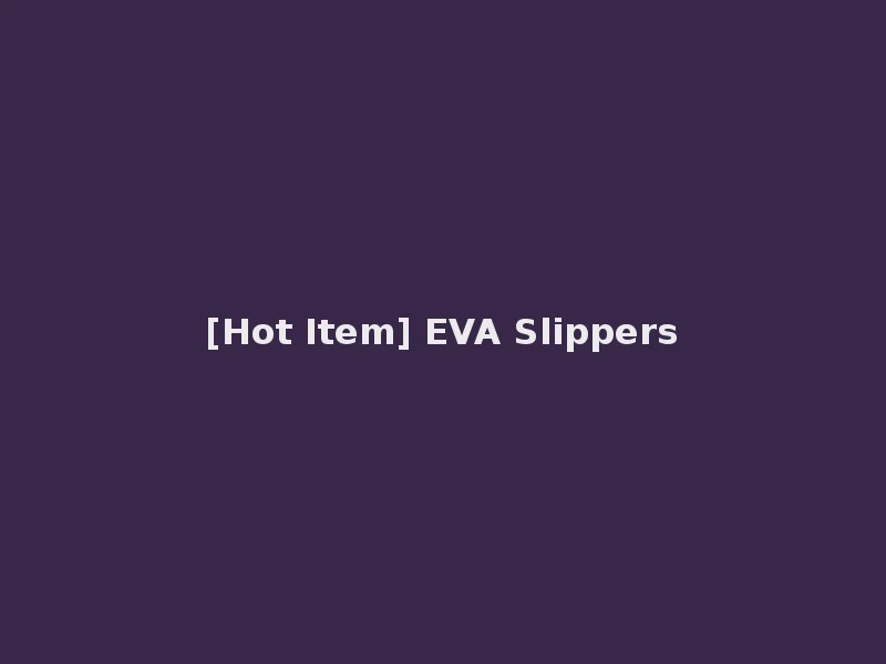 [Hot Item] EVA Slippers