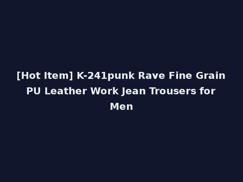 [Hot Item] K-241punk Rave Fine Grain PU Leather Work Jean Trousers for Men