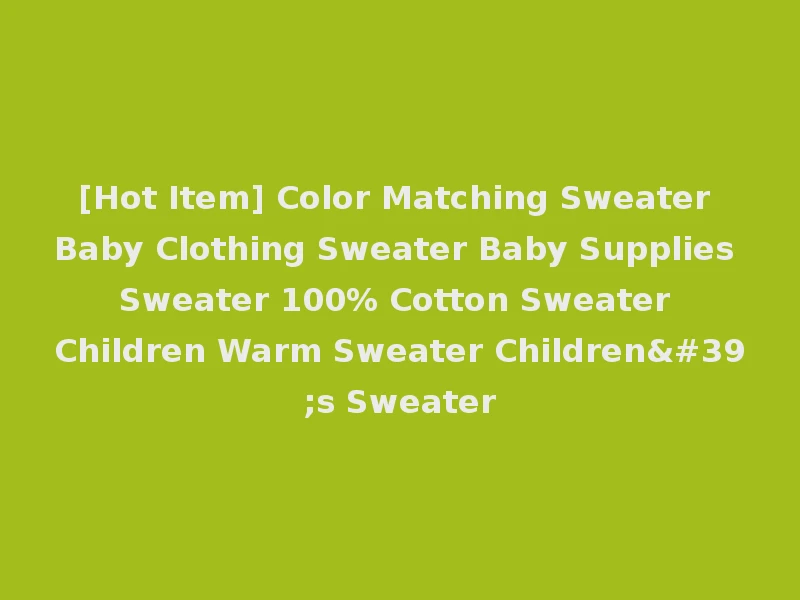 [Hot Item] Color Matching Sweater Baby Clothing Sweater Baby Supplies Sweater 100% Cotton Sweater Children Warm Sweater Children's Sweater