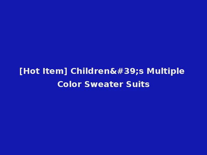[Hot Item] Children's Multiple Color Sweater Suits