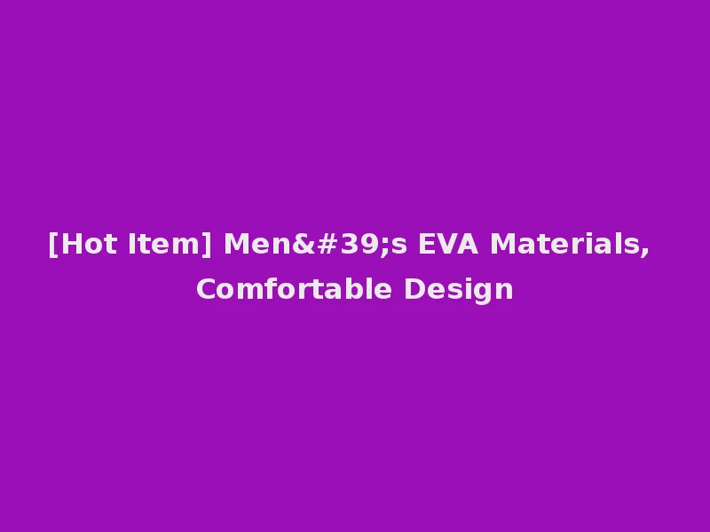 [Hot Item] Men's EVA Materials, Comfortable Design
