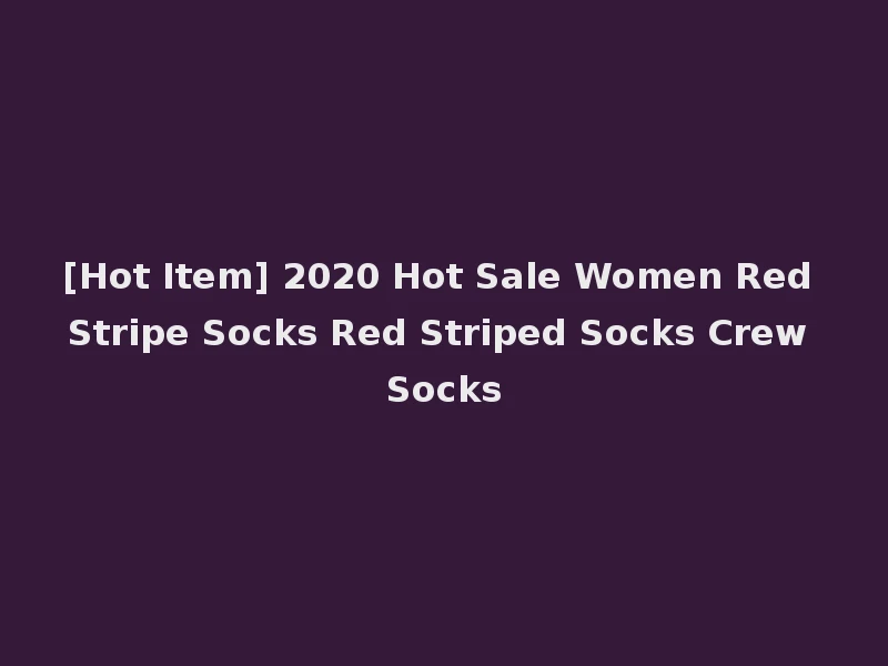 [Hot Item] 2020 Hot Sale Women Red Stripe Socks Red Striped Socks Crew Socks