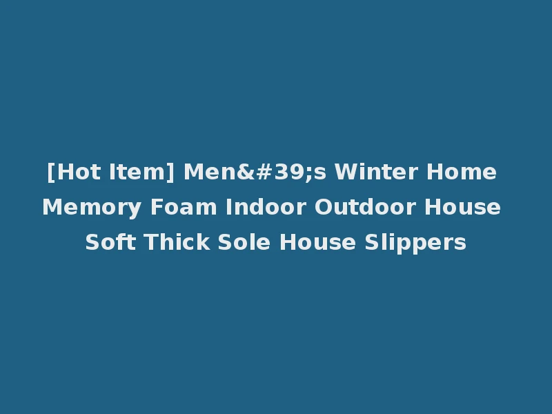 [Hot Item] Men's Winter Home Memory Foam Indoor Outdoor House Soft Thick Sole House Slippers