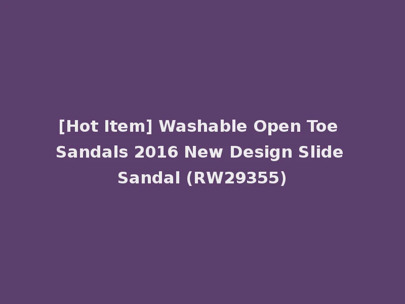 [Hot Item] Washable Open Toe Sandals 2016 New Design Slide Sandal (RW29355)
