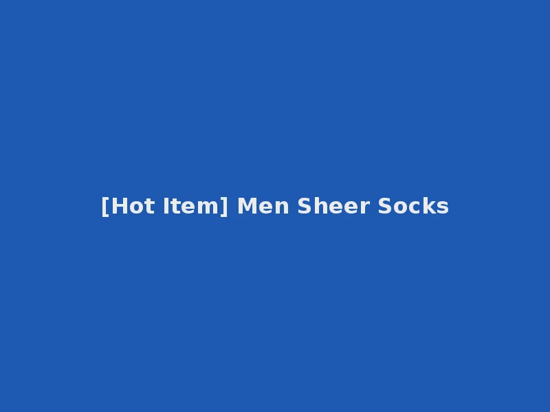 [Hot Item] Men Sheer Socks