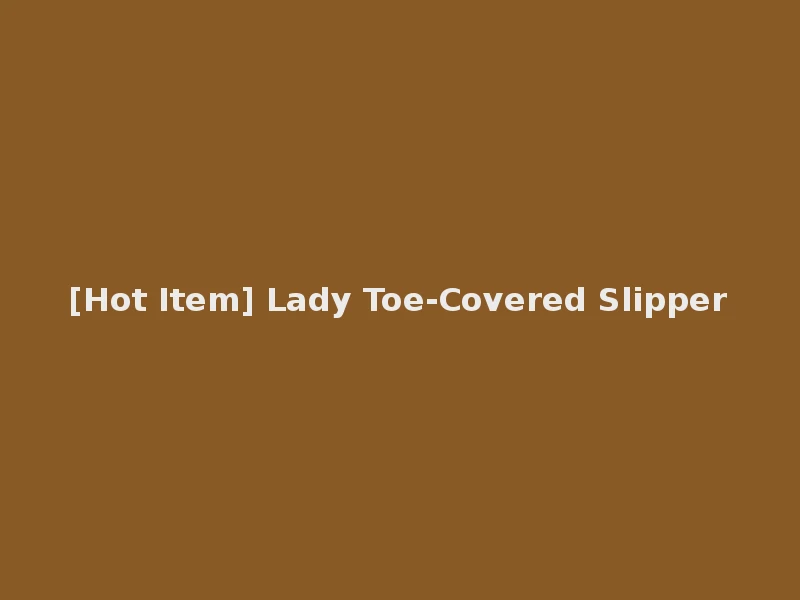 [Hot Item] Lady Toe-Covered Slipper