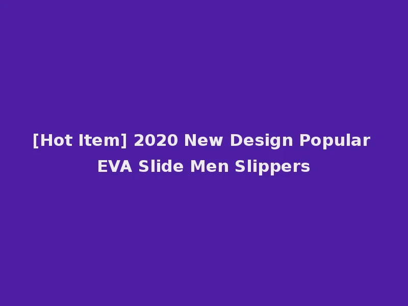 [Hot Item] 2020 New Design Popular EVA Slide Men Slippers