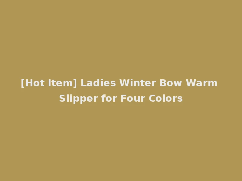 [Hot Item] Ladies Winter Bow Warm Slipper for Four Colors