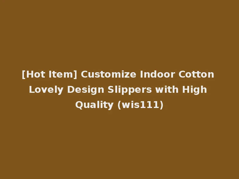 [Hot Item] Customize Indoor Cotton Lovely Design Slippers with High Quality (wis111)