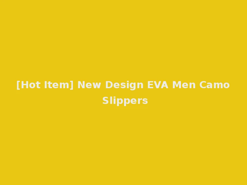 [Hot Item] New Design EVA Men Camo Slippers