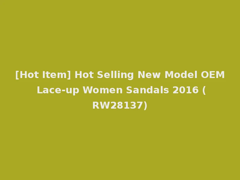[Hot Item] Hot Selling New Model OEM Lace-up Women Sandals 2016 (RW28137)