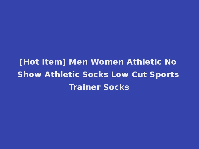 [Hot Item] Men Women Athletic No Show Athletic Socks Low Cut Sports Trainer Socks
