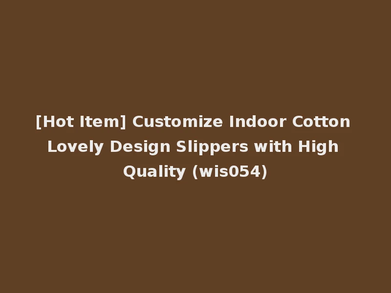 [Hot Item] Customize Indoor Cotton Lovely Design Slippers with High Quality (wis054)