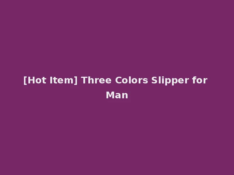 [Hot Item] Three Colors Slipper for Man