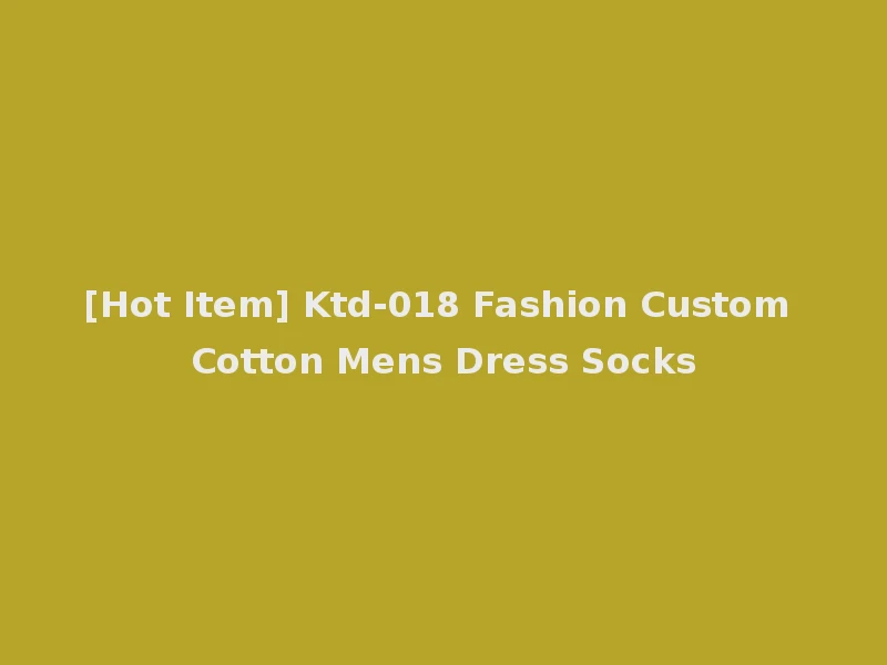 [Hot Item] Ktd-018 Fashion Custom Cotton Mens Dress Socks