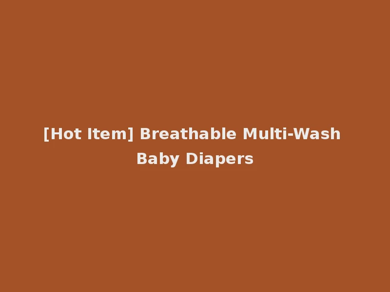 [Hot Item] Breathable Multi-Wash Baby Diapers