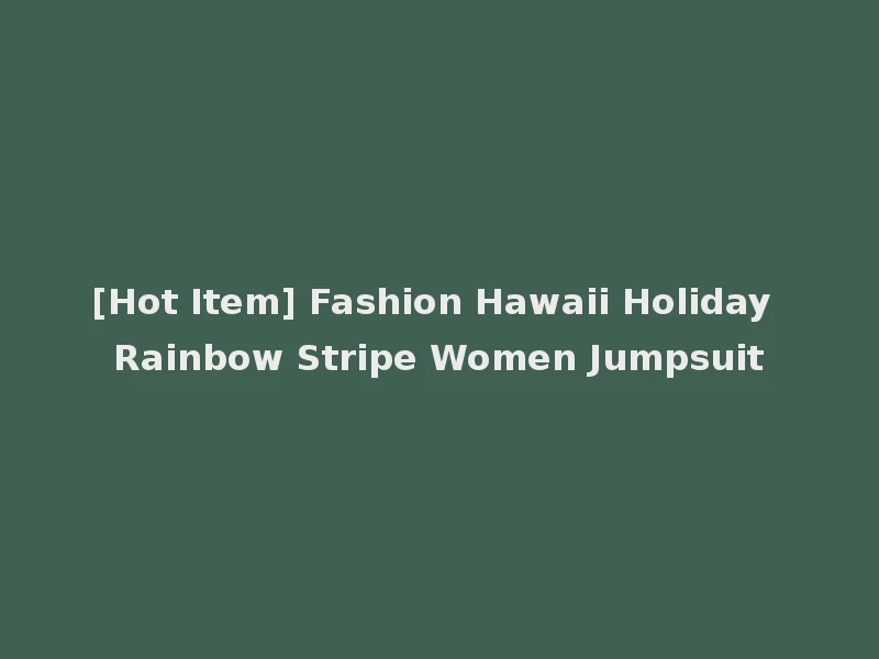 [Hot Item] Fashion Hawaii Holiday Rainbow Stripe Women Jumpsuit