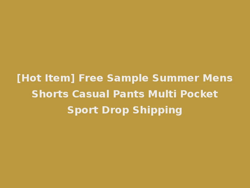 [Hot Item] Free Sample Summer Mens Shorts Casual Pants Multi Pocket Sport Drop Shipping