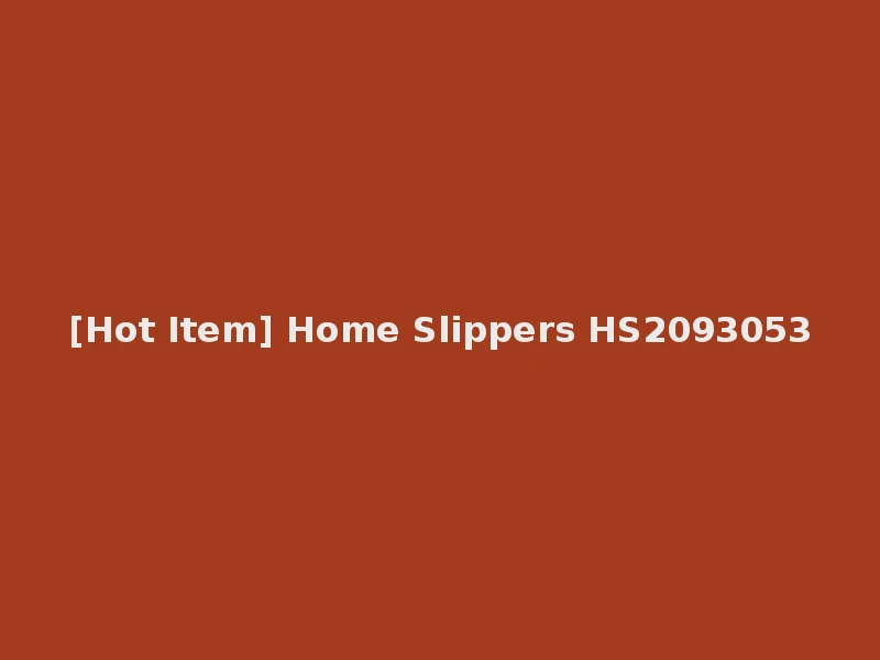 [Hot Item] Home Slippers HS2093053