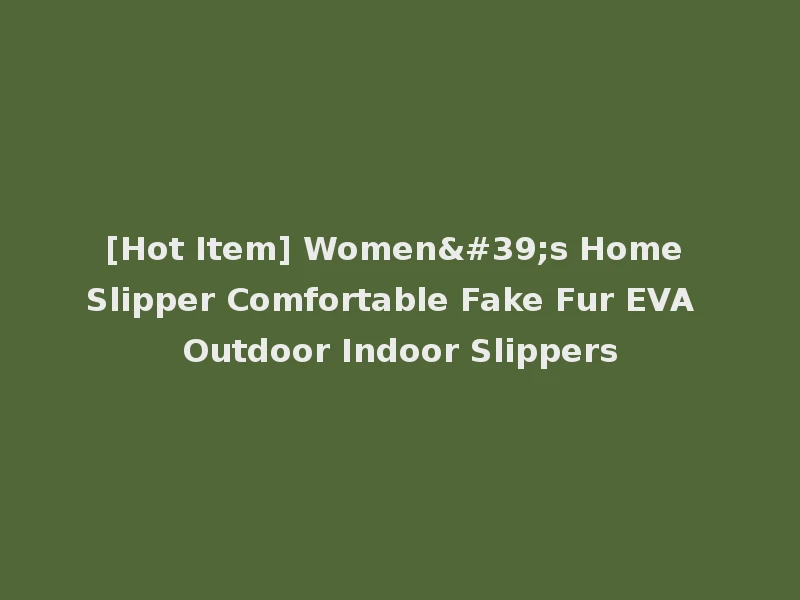[Hot Item] Women's Home Slipper Comfortable Fake Fur EVA Outdoor Indoor Slippers