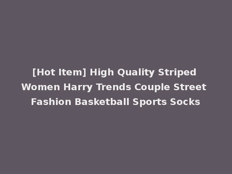 [Hot Item] High Quality Striped Women Harry Trends Couple Street Fashion Basketball Sports Socks