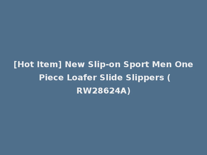 [Hot Item] New Slip-on Sport Men One Piece Loafer Slide Slippers (RW28624A)