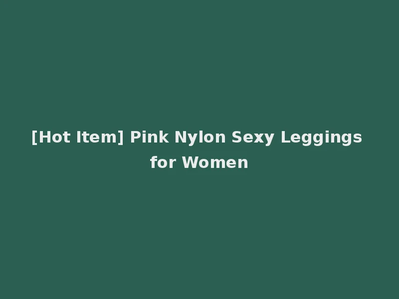 [Hot Item] Pink Nylon Sexy Leggings for Women