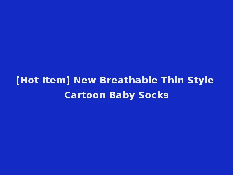 [Hot Item] New Breathable Thin Style Cartoon Baby Socks