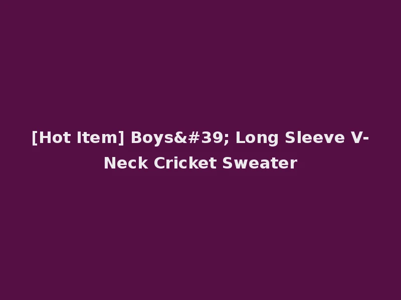 [Hot Item] Boys' Long Sleeve V-Neck Cricket Sweater