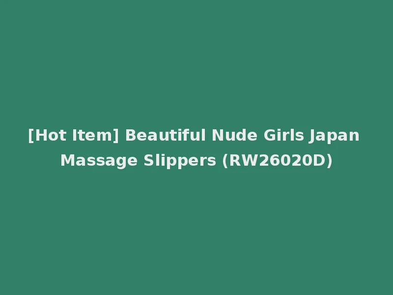 [Hot Item] Beautiful Nude Girls Japan Massage Slippers (RW26020D)