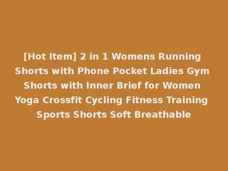 [Hot Item] 2 in 1 Womens Running Shorts with Phone Pocket Ladies Gym Shorts with Inner Brief for Women Yoga Crossfit Cycling Fitness Training Sports Shorts Soft Breathable
