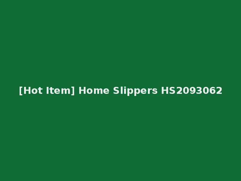 [Hot Item] Home Slippers HS2093062