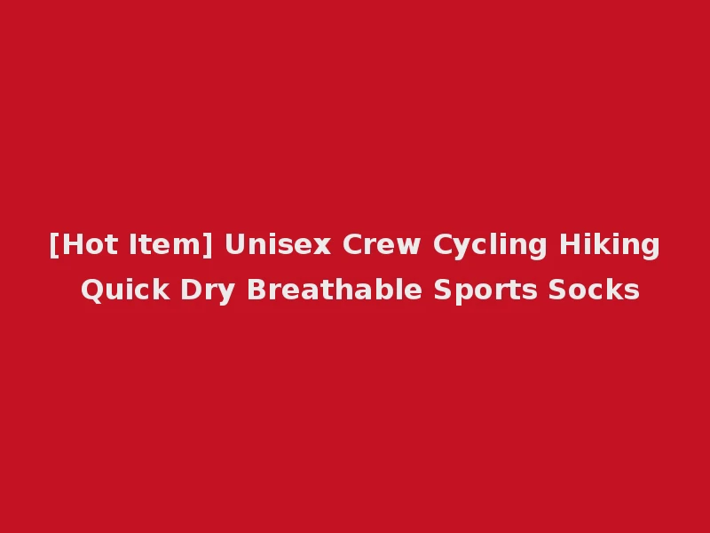 [Hot Item] Unisex Crew Cycling Hiking Quick Dry Breathable Sports Socks