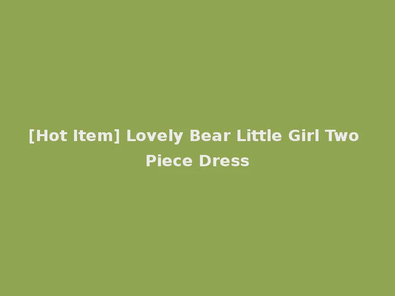 [Hot Item] Lovely Bear Little Girl Two Piece Dress