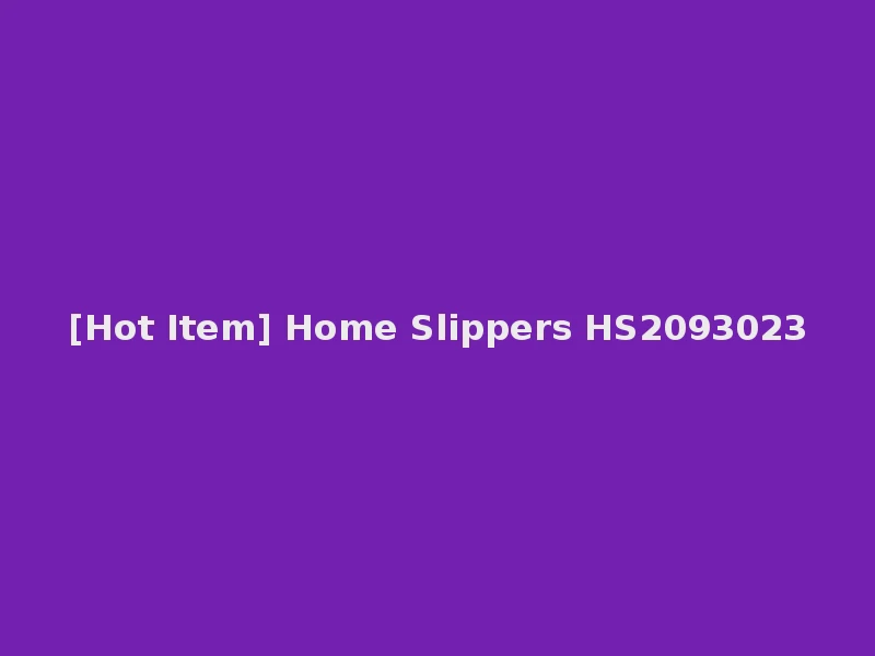 [Hot Item] Home Slippers HS2093023