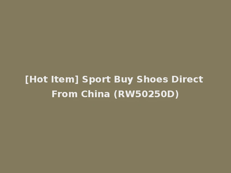 [Hot Item] Sport Buy Shoes Direct From China (RW50250D)