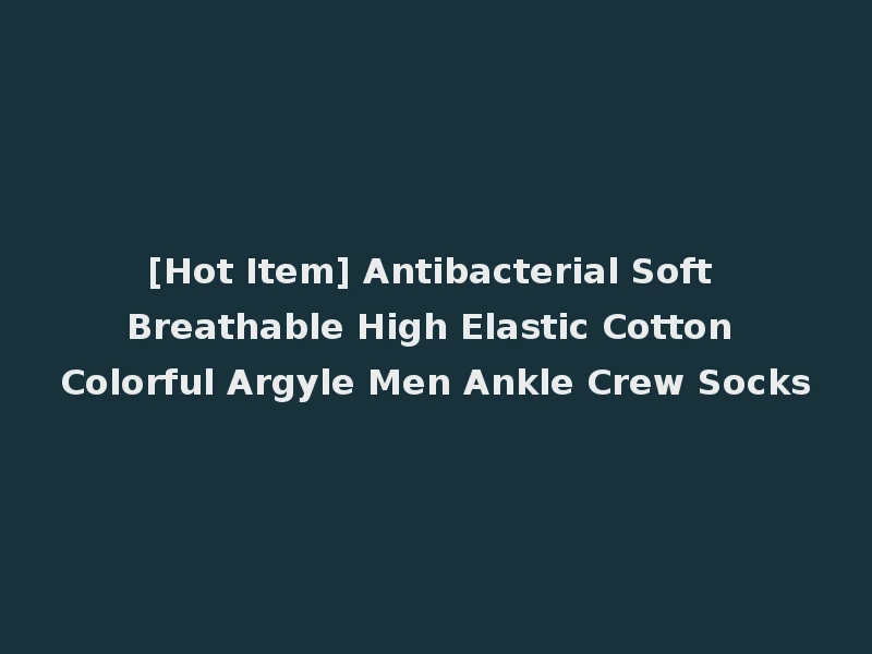 [Hot Item] Antibacterial Soft Breathable High Elastic Cotton Colorful Argyle Men Ankle Crew Socks