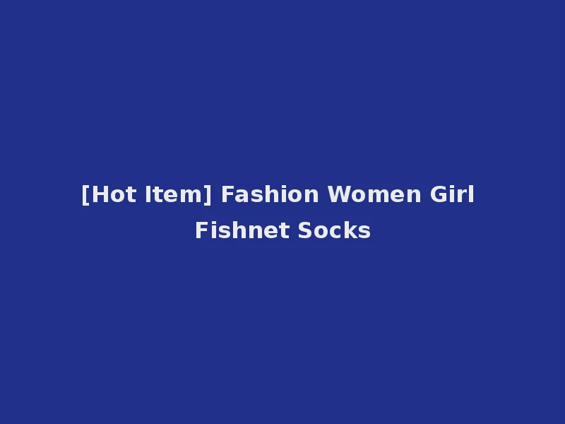 [Hot Item] Fashion Women Girl Fishnet Socks