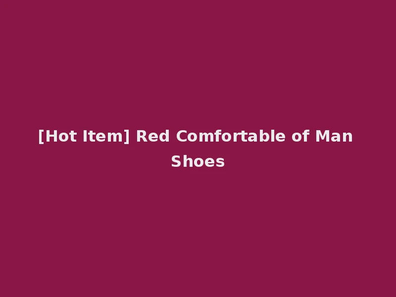 [Hot Item] Red Comfortable of Man Shoes