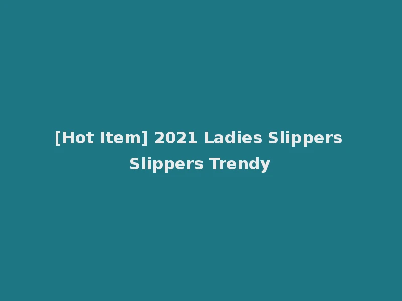 [Hot Item] 2021 Ladies Slippers Slippers Trendy