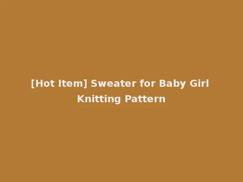 [Hot Item] Sweater for Baby Girl Knitting Pattern