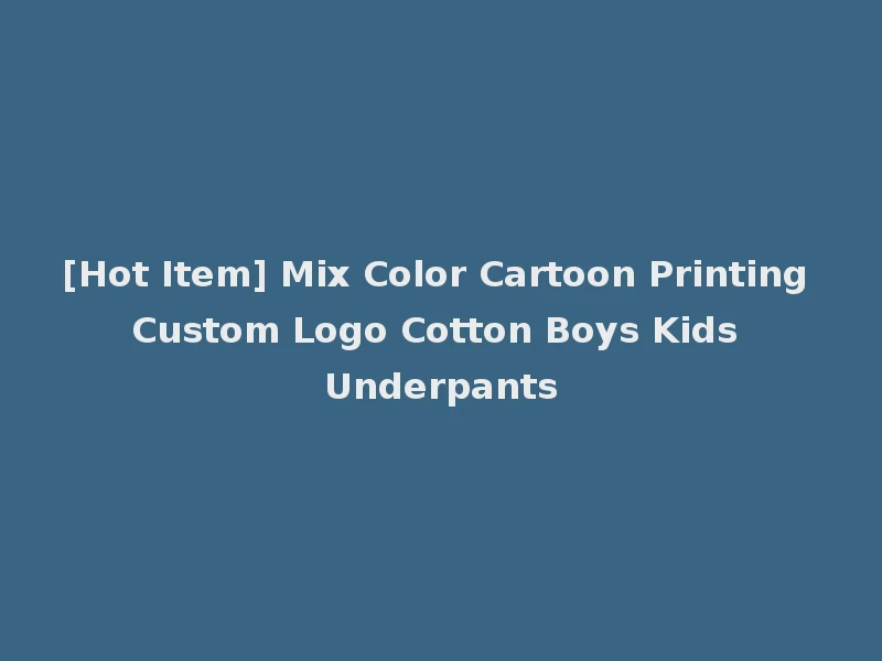[Hot Item] Mix Color Cartoon Printing Custom Logo Cotton Boys Kids Underpants