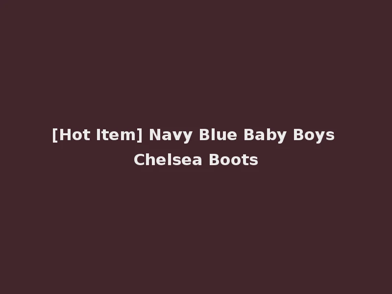 [Hot Item] Navy Blue Baby Boys Chelsea Boots